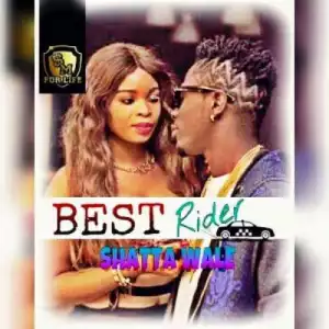 Shatta Wale - Best Rider (Prod. By Ronny Turn Me Up)